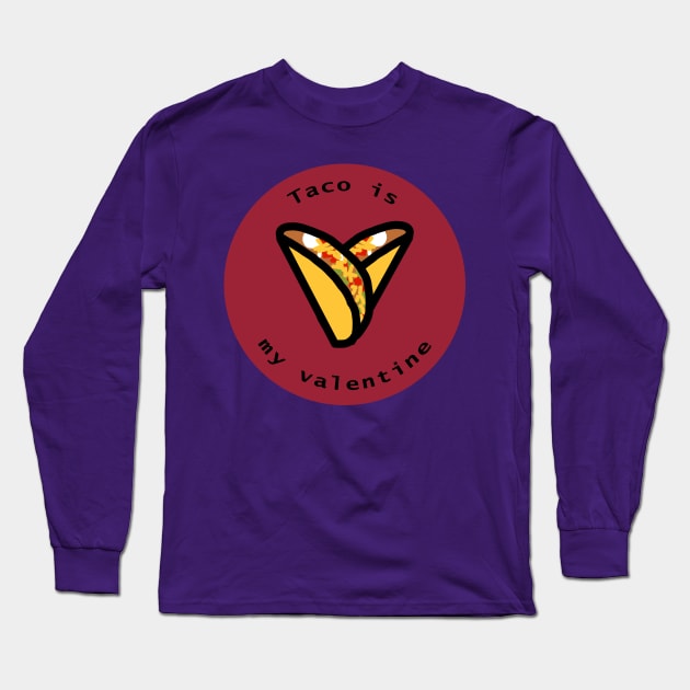 Round Taco is my Valentine Heart on Valentines Day Long Sleeve T-Shirt by ellenhenryart